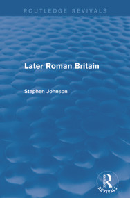 Later Roman Britain (Routledge Revivals) - 9780415744799 by Stephen Johnson, 9780415744799