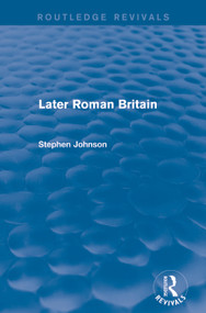 Later Roman Britain (Routledge Revivals) - 9780415744799 by Stephen Johnson, 9780415744799