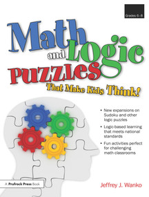 Math and Logic Puzzles That Make Kids Think! (Grades 6-8) by Jeffrey J. Wanko, 9781593634162