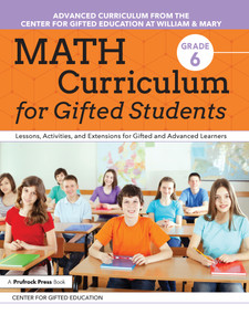 Math Curriculum for Gifted Students (Lessons, Activities, and Extensions for Gifted and Advanced Learners: Grade 6) by Center for Gifted Education, 9781618219961