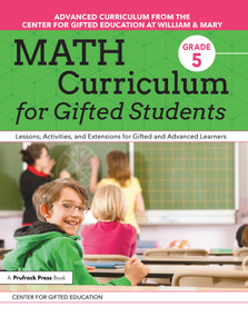 Math Curriculum for Gifted Students (Lessons, Activities, and Extensions for Gifted and Advanced Learners: Grade 5) by Center for Gifted Education, 9781618219947
