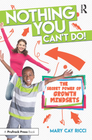 Nothing You Can't Do! (The Secret Power of Growth Mindsets) by Mary Cay Ricci, 9781618216526
