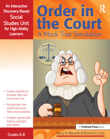 Order in the Court (A Mock Trial Simulation, An Interactive Discovery-Based Social Studies Unit for High-Ability Learners (Grades 6-8)) by Richard Cote, Darcy Blauvelt, 9781593638290