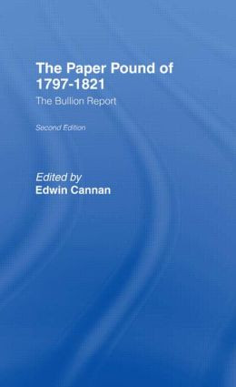 The Paper Pound of 1797-1812 (The Bullion Report) by Edwin Cannan, 9781138865976