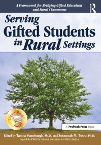 Serving Gifted Students in Rural Settings by Tamra Stambaugh, Susannah M. Wood, 9781618214294