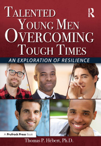 Talented Young Men Overcoming Tough Times (An Exploration of Resilience) by Thomas P. Hébert, 9781618218162