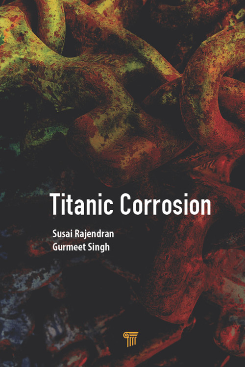 Titanic Corrosion by Susai Rajendran, Gurmeet Singh, 9789814800952