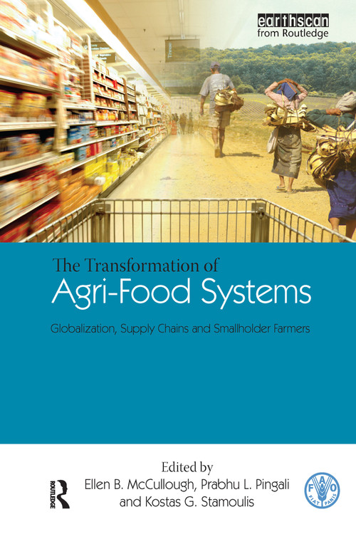 The Transformation of Agri-Food Systems (Globalization, Supply Chains and Smallholder Farmers) - 9781844075690 by Ellen B. McCullough, Prabhu Pingali, Kostas Stamoulis, 9781844075690