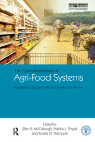 The Transformation of Agri-Food Systems (Globalization, Supply Chains and Smallholder Farmers) - 9781844075690 by Ellen B. McCullough, Prabhu L. Pingali, Kostas G. Stamoulis, 9781844075690