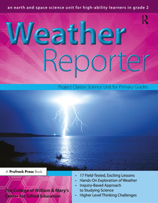 Weather Reporter (An Earth and Space Science Unit for High-Ability Learners in Grade 2) by Clg Of William And Mary/Ctr Gift Ed, 9781593633943