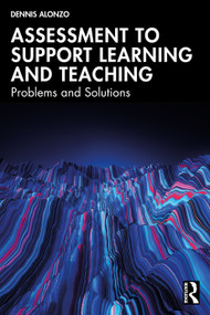 Assessment to Support Learning and Teaching (Problems and Solutions) - 9781032499680 by Dennis Alonzo, 9781032499680
