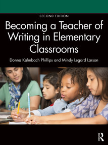 Becoming a Teacher of Writing in Elementary Classrooms - 9781032522593 by Donna Kalmbach Phillips, Mindy Legard Larson, 9781032522593