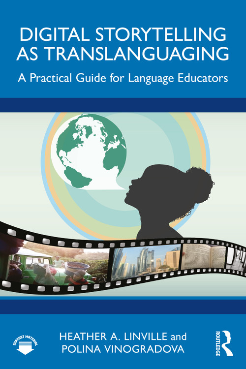 Digital Storytelling as Translanguaging (A Practical Guide for Language Educators) by Heather A. Linville, Polina Vinogradova, 9781032261966