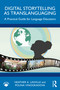 Digital Storytelling as Translanguaging (A Practical Guide for Language Educators) by Heather A. Linville, Polina Vinogradova, 9781032261966