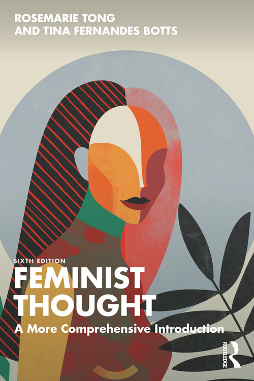 Feminist Thought (A More Comprehensive Introduction) - 9780367857936 by Rosemarie Tong, Tina Fernandes Botts, 9780367857936