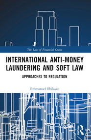 International Anti-Money Laundering and Soft Law (Approaches to Regulation) - 9781032449265 by Emmanuel Ebikake, 9781032449265