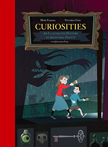 Curiosities (An Illustrated History of Ancestral Oddity) by Jonathan Yamada, Mike Yamada, Victoria Ying, 9780985770716