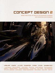 Concept Design 2 (Works from Seven Los Angeles Entertainment Designers and Seventeen Guest Artists) by Scott Robertson, Harald Belker, Steve Burg, 9781933492025