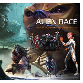 Alien Race (Visual Development of an Intergalactic Adventure) by Peter Chan, Justin Pichetrungsi, Thomas Tenery, Scott Robertson, 9781933492308