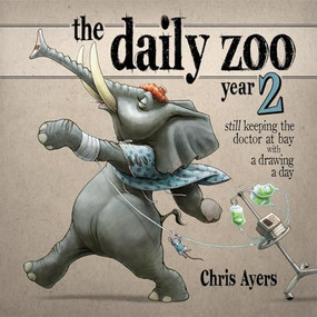Daily Zoo Year 2 (Keeping the Doctor at Bay with a Drawing a Day) by Chris Ayers, Chris Ayers, 9781933492445