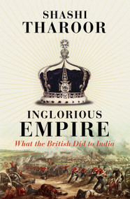 Inglorious Empire (what the British did to India) by Shashi Tharoor, 9781947534308