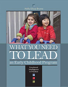 What You Need to Lead an Early Childhood Program (Emotional Intelligence in Practice) by Holly Elissa Bruno, 9781928896807