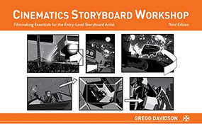 Cinematics Storyboard Workshop (Filmmaking Essentials for the Entry-Level Storyboard Artist) by Gregg Davidson, 9781624650413