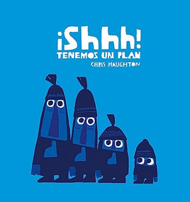 ¡Shhh! Tenemos un plan (Junior Library Guild Selection) (Spanish Edition) by Chris Haughton, Chris Haughton, 9788417673215