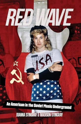 Red Wave (An American in the Soviet Music Underground) by Joanna Stingray, Madison Stingray, 9781733957922