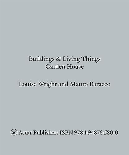 Buildings and Living Things (Garden House) by Louise Wright, Mauro Baracco, 9781948765800