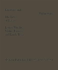 Knowing and Unknowing (The Lives of Repair) by Louise Wright, Mauro Baracco, Linda Tegg, 9781948765794