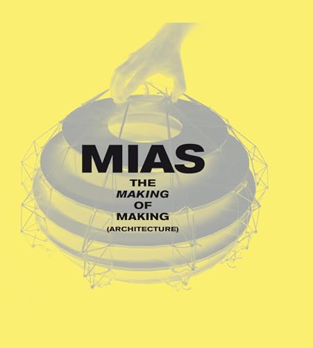 The Making of Making (Architecture) by Josep Mias, 9781638400073