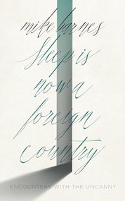 Sleep is Now a Foreign Country (Encounters with the Uncanny) by Mike Barnes, 9781771965125