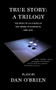 True Story: A Trilogy by Dan O'Brien, 9781628975130