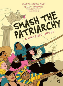 Smash the Patriarchy (A Graphic Novel) by Marta Breen, Jenny Jordahl, Siân Mackie, 9783039640188