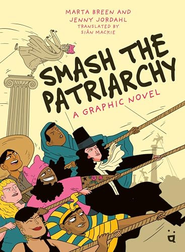 Smash the Patriarchy (A Graphic Novel) by Marta Breen, Jenny Jordahl, Siân Mackie, 9783039640188