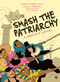 Smash the Patriarchy (A Graphic Novel) by Marta Breen, Jenny Jordahl, Siân Mackie, 9783039640188