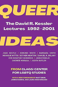 Queer Ideas (The David R. Kessler Lectures, 1992-2001) by CLAGS: Center for LGBTQ Studies, Judith Butler, Alisa Solomon, Paisley Currah, Martin Duberman, Cherríe Moraga, Samuel R. Delany, Eve Kosofsky Sedgwick, Edmund White, 9781558610804