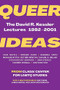 Queer Ideas (The David R. Kessler Lectures, 1992-2001) by CLAGS: Center for LGBTQ Studies, Judith Butler, Alisa Solomon, Paisley Currah, Martin Duberman, Cherríe Moraga, Samuel R. Delany, Eve Kosofsky Sedgwick, Edmund White, 9781558610804