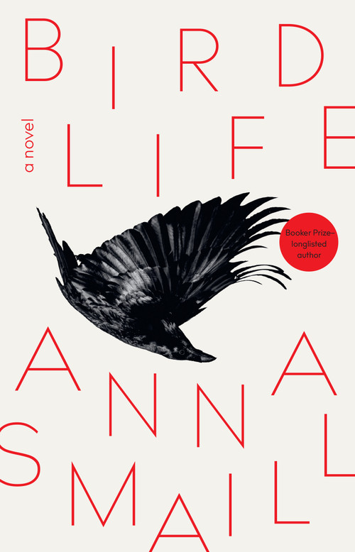 Bird Life (A Novel) by Anna Smaill, 9781957363547