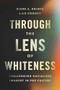 Through the Lens of Whiteness (Challenging Racialized Imagery in Pop Culture ) by Diane S. Grimes, Liz Cooney, 9781558969087