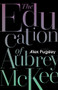 The Education of Aubrey McKee by Alex Pugsley, 9781771965835
