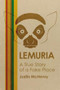 Lemuria (A True Story of a Fake Place) by Justin McHenry, 9781627311472