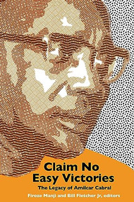 Claim No Easy Victories (The Legacy of Amílcar Cabral) by Firoze Manji, Bill Fletcher, Jr., 9781942173847