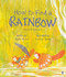 How to Find a Rainbow by Alom Shaha, Sarthak Sinha, 9781957363486