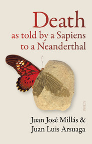 Death As Told by a Sapiens to a Neanderthal by Juan José Millás, Juan Luis Arsuaga, Thomas Bunstead, Daniel Hahn, 9781957363752