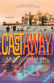 Cast Away (A Novel) by Kase Johnstun, 9781948814928