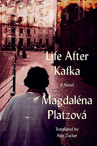 Life After Kafka by Magdaléna Platzová, Alex Zucker, 9781954276291
