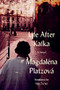 Life After Kafka by Magdaléna Platzová, Alex Zucker, 9781954276291