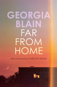 Far From Home by Georgia Blain, Charlotte Wood, 9781957363776
